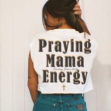 Load image into Gallery viewer, Praying Mama Energy  - Adults - Any Style - Get Matching w/ Your Kiddo!